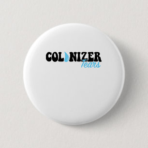 Coloniser Tears Fountain Drink Stickers And Merch  6 Cm Round Badge