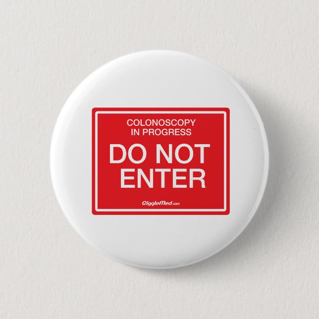 Colonoscopy in Progress: Do Not Enter 6 Cm Round Badge (Front)