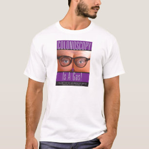 Colonoscopy Is A Gas! T-Shirt