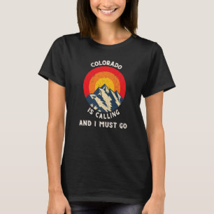 Colorado Is Calling And I Must Go Vintage Retro St T-Shirt