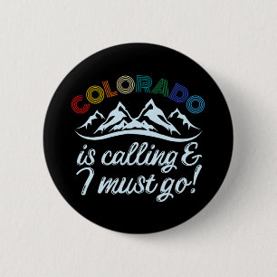 Colorado Is Calling & I Must Go 6 Cm Round Badge