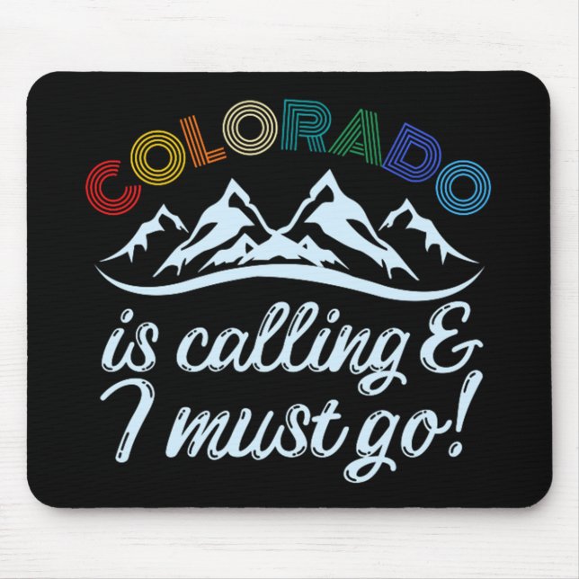 Colorado Is Calling & I Must Go Mouse Pad (Front)