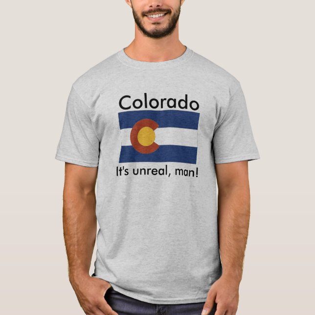 Colorado, It's Unreal T-Shirt (Front)