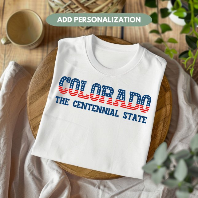 Colorado Patriotic The Centennial State Custom T-Shirt (Creator Uploaded)