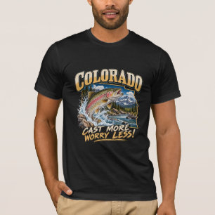 COLORADO RAINBOW TROUT CAST MORE WORRY LESS! T-Shirt