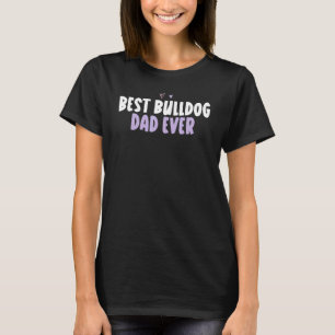 Colored Heart Best Bulldog Dad Ever Saying T-Shirt