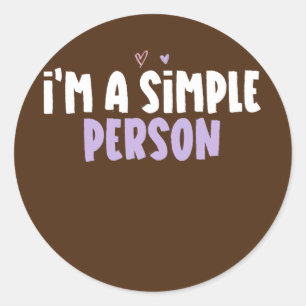 Colored Heart Funny I'm A Simple Person Saying  Classic Round Sticker