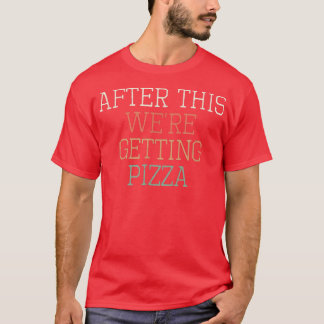 Colored Retro Funny After This We're Getting Pizza T-Shirt