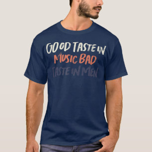 Colored Retro Funny Good Taste In Music Bad Taste T-Shirt