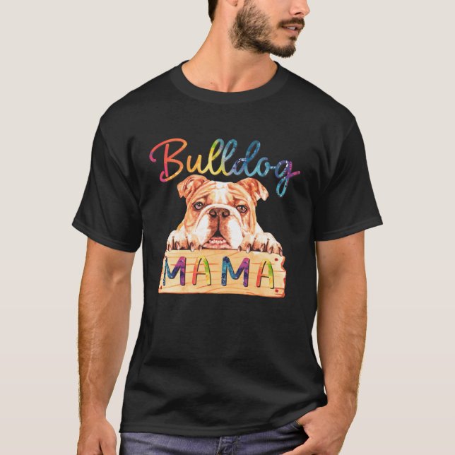 Colorful Bulldog Mama  Dog Mom T-Shirt (Front)