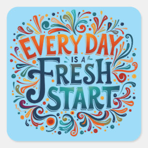 Colorful "Every Day is a Fresh Start" Motivational Square Sticker