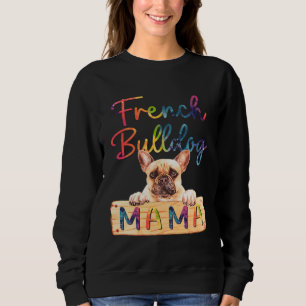 Colorful French Bulldog Mama Dog Mom Sweatshirt