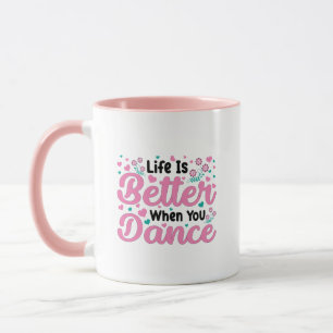 Colorful "Life Is Better When You Dance" Graphic Mug
