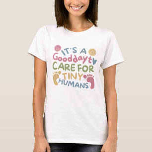 Colorful Nurse Good Day to Care for Tiny Humans T-Shirt