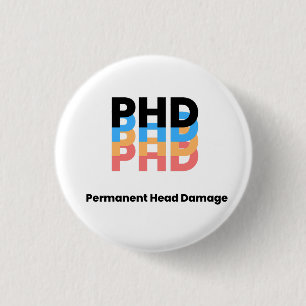 Colorful Permanent Head Damage PhD Student Life  3 Cm Round Badge