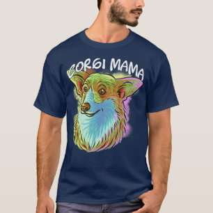 Colorful Pop Art Portrait Corgi Dog Mom Mama Mothe T-Shirt