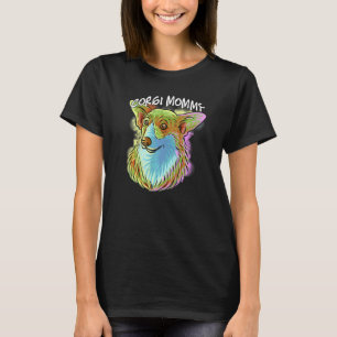 Colorful Pop Portrait Corgi Dog Mom Mommy Mother's T-Shirt