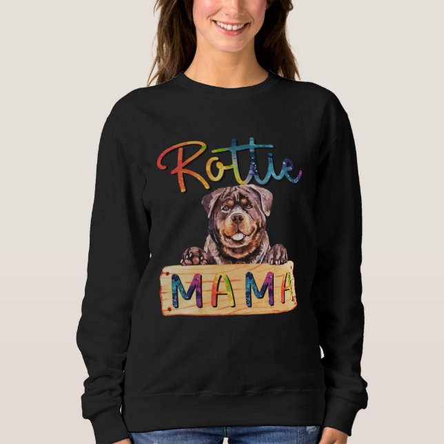 Colorful Rottweiler Rottie Mama  Dog Mom Sweatshirt (Front)