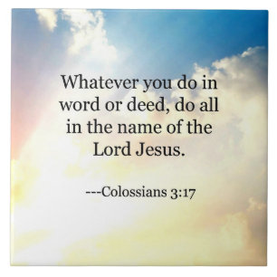 Colossian 3:17, Christian Bible Scripture Ceramic Tile