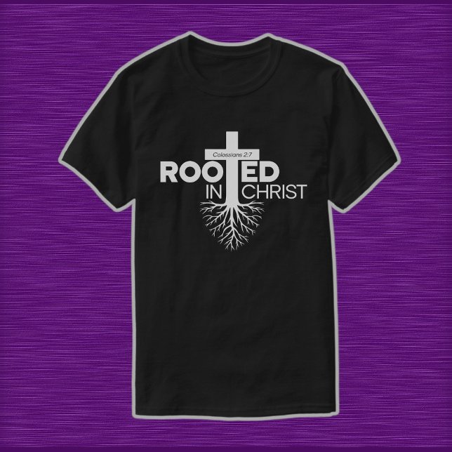 Colossians 2 6 7 Rooted In Christ Christian T-Shirt (Creator Uploaded)