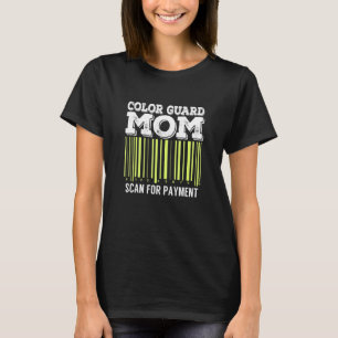Colour Guard Mum Scan For Payment Flag Dance T-Shirt