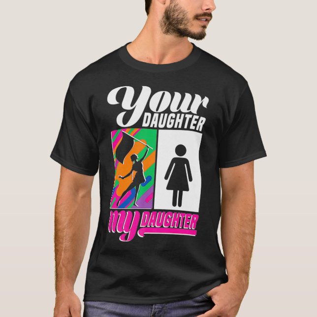 Colour Guard  Your Daughter My Daughter Guard Mum T-Shirt (Front)