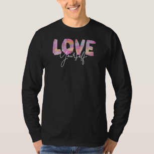 Colour Love Yourself Positive Message Of Self-Care T-Shirt