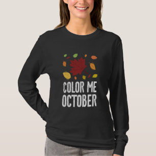 Colour Me October Leaf Peeper Autumn Foliage Maple T-Shirt