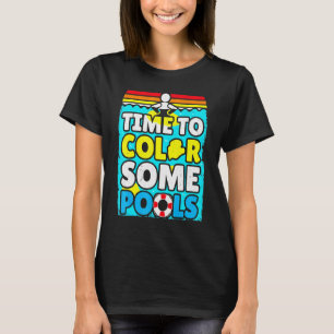 Colour Some Pools Pee In The Lake Pool Summer Vaca T-Shirt