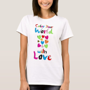 Colour Your World with Love - Vibrant Heart Design T-Shirt