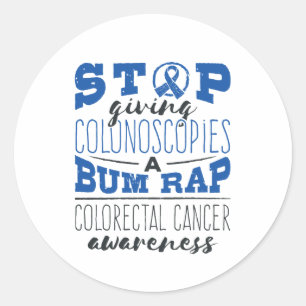 Colourectal Cancer Awareness Colonoscopy Bum Rap Classic Round Sticker