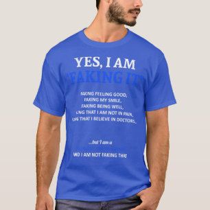 Colourectal Cancer Awareness I Am Faking It In Thi T-Shirt