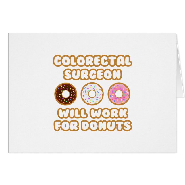 Colourectal Surgeon .. Will Work For Doughnuts (Front Horizontal)