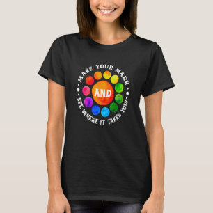 Coloured Dot Day Make Your Mark See Where It Takes T-Shirt
