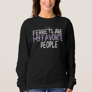 Coloured Heart Ferrets Are My Favourite People Say Sweatshirt