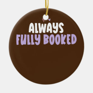 Coloured Heart Funny Always Fully Booked Saying Ceramic Ornament