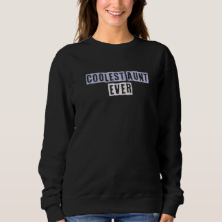 Coloured Quotes Ideas Coolest Aunt Ever Sweatshirt