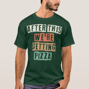 Coloured Retro Funny After This We're Getting Pizz T-Shirt