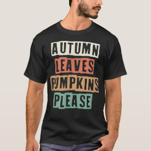 Coloured Retro Funny Autumn Leaves Pumpkins Please T-Shirt