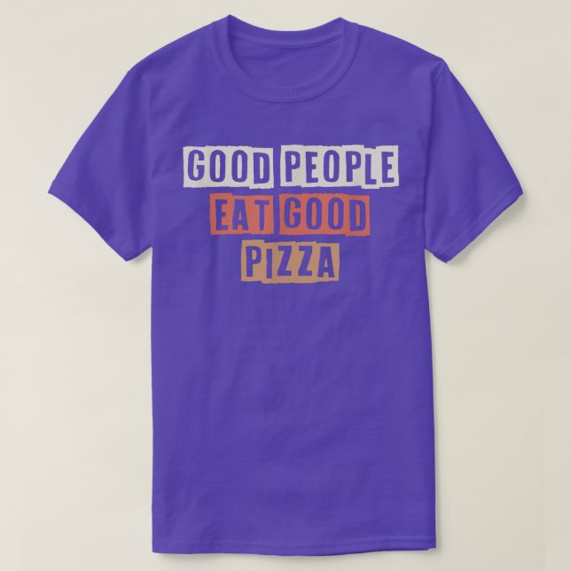 Coloured Retro Funny Good People Eat Good Pizza Sa T-Shirt (Design Front)