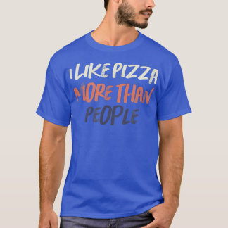 Coloured Retro Funny I Like Pizza More Than People T-Shirt
