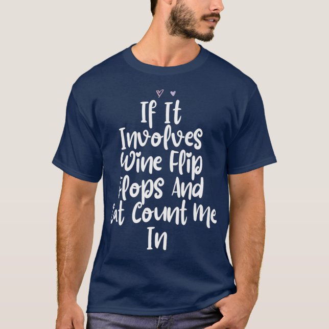 Coloured Saying If It Involves Wine Flip Flops T-Shirt (Front)