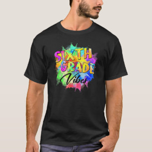Colourful 6th Grade Vibes Teacher Student Back To T-Shirt