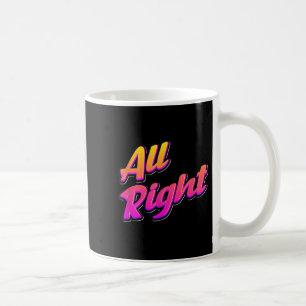 Colourful All Right Quotes Expression Outfit Graph Coffee Mug