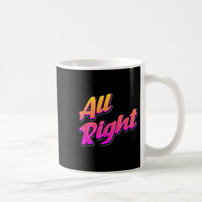 Colourful All Right Quotes Expression Outfit Graph Coffee Mug (Right)