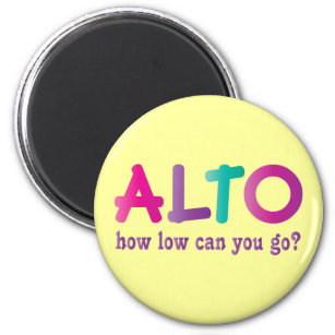 Colourful Alto How Low Can You Go Quote Gift Magnet