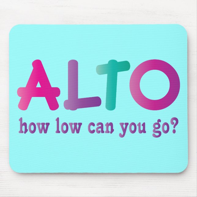 Colourful Alto How Low Can You Go Quote Gift Mouse Pad (Front)