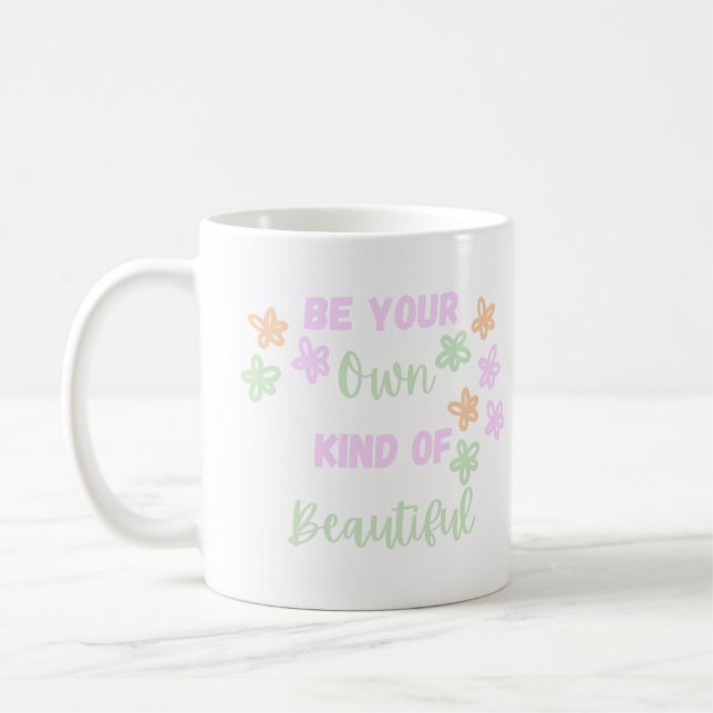 Colourful Be Your Own Kind of Beautiful with Flowe Coffee Mug (Left)