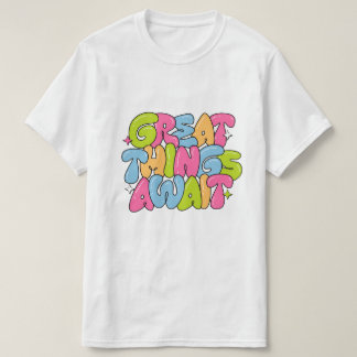 Colourful Bubble Motivation Quote T-Shirt