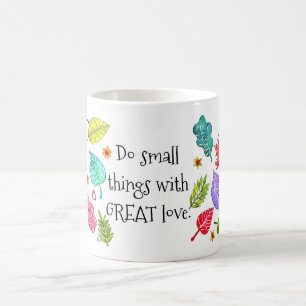 Colourful Do Small Things with Great Love Mug